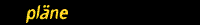 Pläne